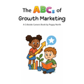 The ABCs of Growth Marketing